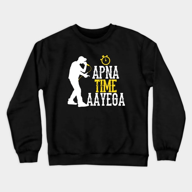 Apna Time Aayega Rapper Hindi Quote Crewneck Sweatshirt by alltheprints